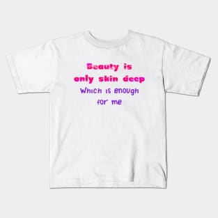 Beauty is only Skin Deep Kids T-Shirt